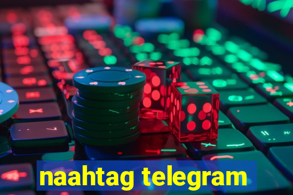 naahtag telegram